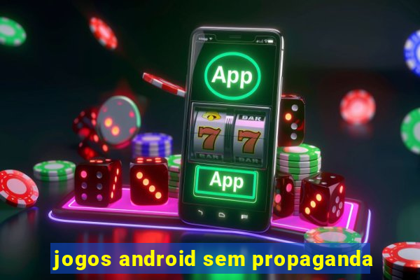 jogos android sem propaganda